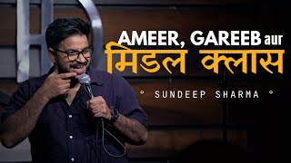 Sundeep Sharma Stand-up Comedy-Ameer Gareeb Aur Middle Class