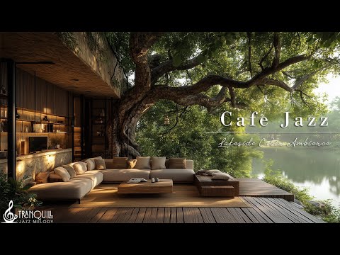 Lakeside Cafe Jazz Music | Positive Bossa Nova Instrumental for Happy Moods And Stress Relief