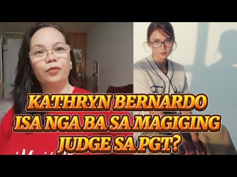 KATHRYN BERNARDO ISA NGA BA SA MAGIGING JUDGE SA PGT?