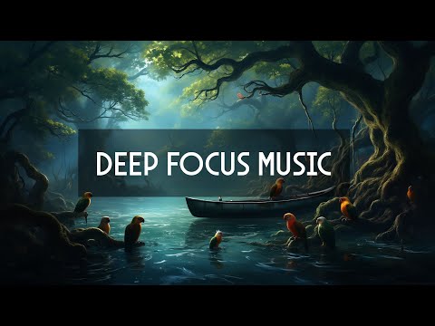 Deep Focus Music for Stress Relief: Calm Your Mind and Improve Focus ♫ Beyond Focus Frequencies ♫