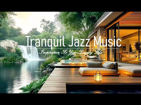 Resort Jazz Music | Morning Tranquill Jazz With Nature Therapy For Stress Relief, Study & Work