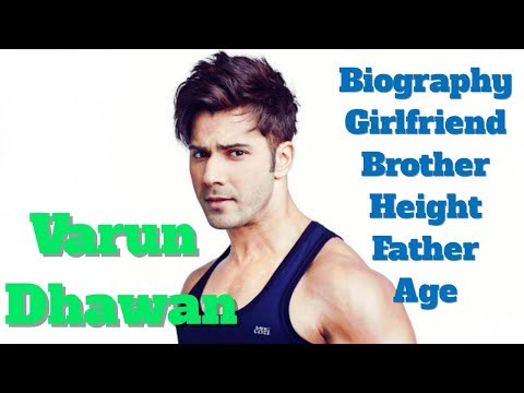 Varun Dhawan Biography | Age | Height | Father | Brother and Girlfriend