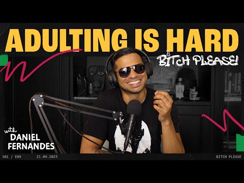 Adulting is Hard! | B*tch Please | Ep 9