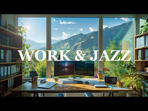 Work & Jazz || Office Jazz Background Music For Positive Emotions