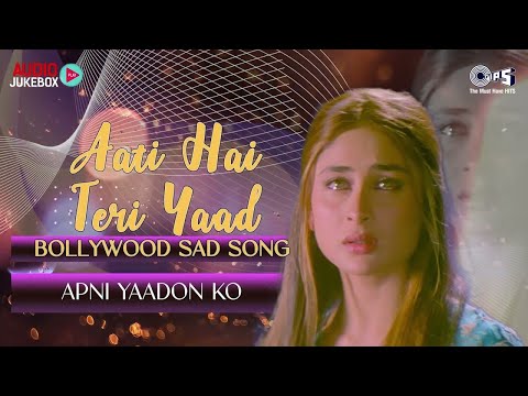 Aati Hai Teri Yaad Bollywood Sad Song - Audio Jukebox | Dard Bhare Hindi Gaane | Hindi Sad Love Song