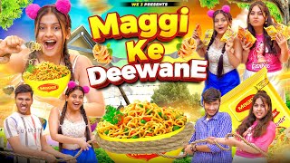 Maggi Ke Deewane || We 3 || Aditi Sharma