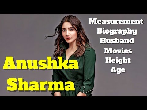 Anushka Sharma Biography | Age | Husband | Height | Measurement and Movies