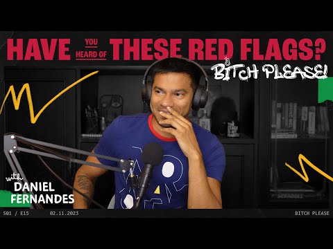 Have You Heard of These Red Flags? | B*tch Please Ep 15