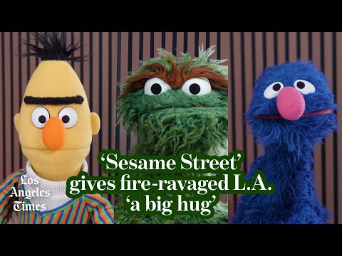 'Sesame Street' wants L.A. to know we will get through this together