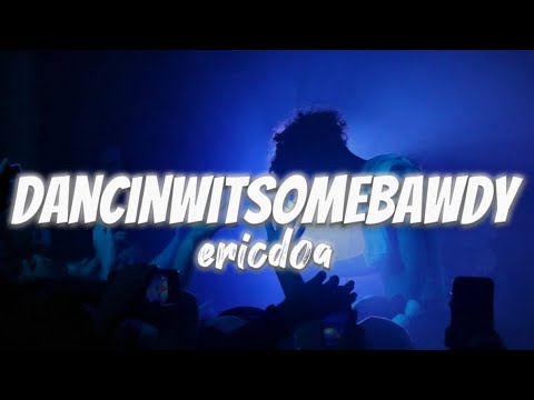 dancinwitsomebawdy​ - ericdoa (lyrics)