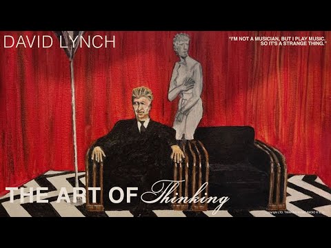 the art of thinking: david lynch interview