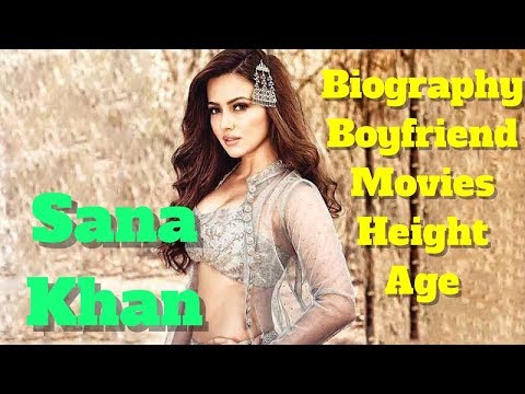 Sana Khan Biography | Age | Height | Boyfriend and Movies