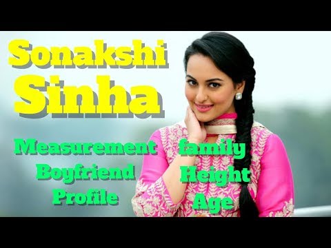 Sonakshi Sinha Profile | Age | Family | Boyfriend | Measurement and Height