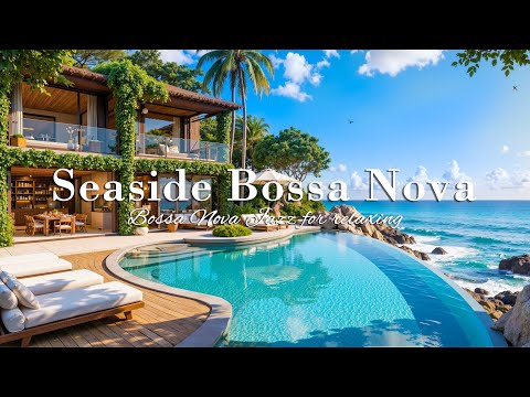 Positive Seaside Jazz Music - Peaceful Villa Ambience with Relaxing Jazz for a Joyful New Day