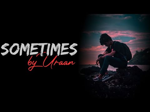 sometimes - by uraan | perfectly lyrical | Slow Waves 🎶