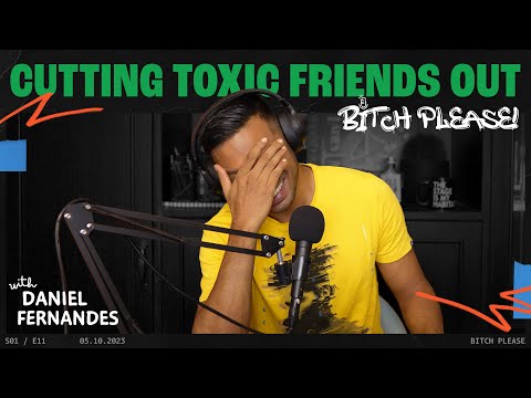 Cutting Toxic Friends Out | B*tch Please | Ep 11